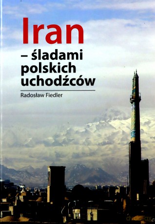 Iran śladami polskich uchodźców - Radosław Fiedler [KSIĄŻKA]