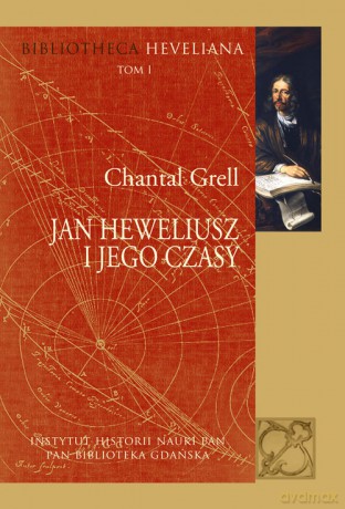 Jan Heweliusz i jego czasy - Chantal Grell [KSIĄŻKA]