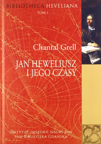 Jan Heweliusz i jego czasy - Chantal Grell [KSIĄŻKA]