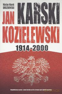 Jan Karski Kozielewski 1914-2000 - Marian Marek Drozdowski [KSIĄŻKA]