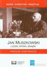 Jan Muszkowski Ludzie, epoka, książki [KSIĄŻKA]