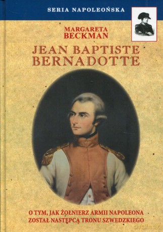 Jean Baptiste Bernadotte - Margareta Beckman [KSIĄŻKA]