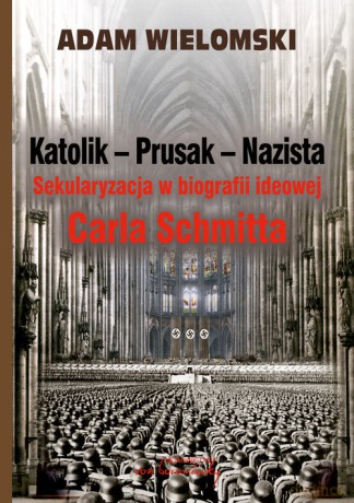 Katolik Prusak Nazista - Adam Wielomski [KSIĄŻKA]
