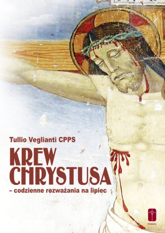 Krew Chrystusa codzienne rozważania na lipiec - Tullio Veglianti [KSIĄŻKA]