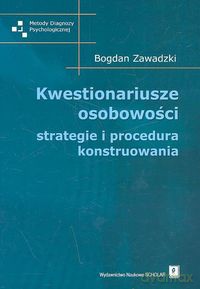 Kwestionariusze osobowości strategie i procedura konstruowania - Bogdan Zawadzki [KSIĄŻKA]