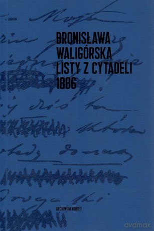 Listy z Cytadeli - Bronisława Waligórska [KSIĄŻKA]