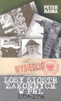 Losy sióstr zakonnych w PRL 1954-1956 - Peter Raina [KSIĄŻKA]