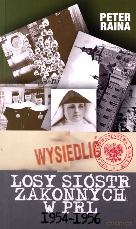 Losy sióstr zakonnych w PRL 1954-1956 - Peter Raina [KSIĄŻKA]
