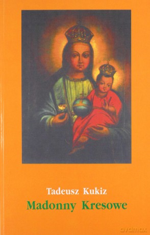 Madonny Kresowe część 2 - Tadeusz Kukiz [KSIĄŻKA]