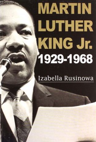 Martin Luther King Jr. 1929-1968 - Izabella Rusinowa [KSIĄŻKA]