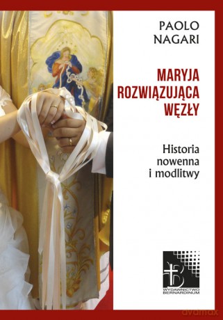 Maryja rozwiązująca węzły - Paolo Nagari [KSIĄŻKA]