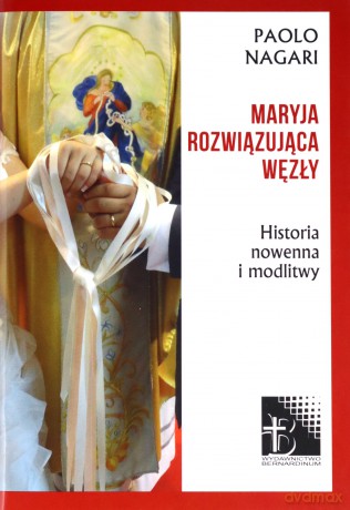 Maryja rozwiązująca węzły - Paolo Nagari [KSIĄŻKA]