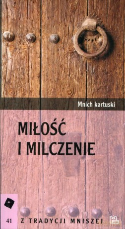 Miłość i milczenie - kartuski Mnich [KSIĄŻKA]