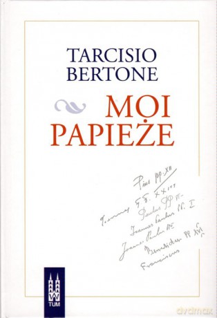 Moi papieże - Bertone Tarcisio [KSIĄŻKA]