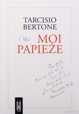 Moi papieże - Bertone Tarcisio [KSIĄŻKA]