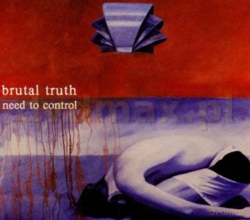 Brutal Truth: Need To Control Limited Edition (digipack) [CD]