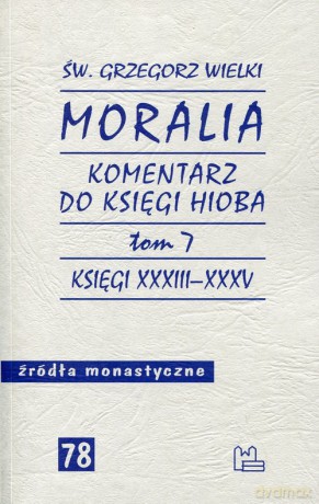 Moralia (Tom 7) Komentarz do Księgi Hioba - Grzegorz Wielki Św. [KSIĄŻKA]