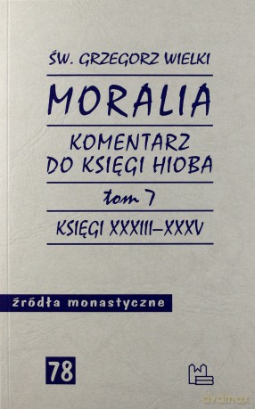 Moralia (Tom 7) Komentarz do Księgi Hioba - Grzegorz Wielki Św. [KSIĄŻKA]