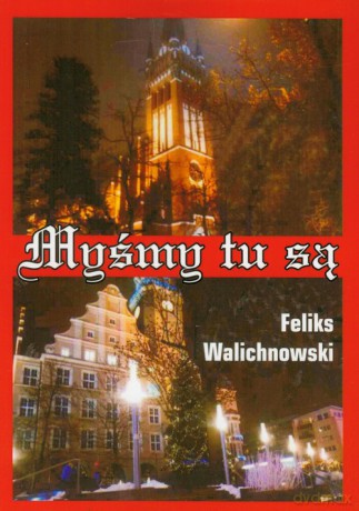 Myśmy tu są - Feliks Walichnowski [KSIĄŻKA]