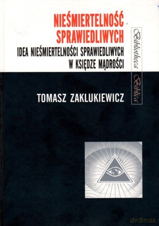 Nieśmiertelność sprawiedliwych - Tomasz Zaklukiewicz [KSIĄŻKA]