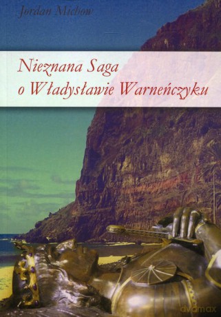 Nieznana saga o Władysławie Warneńczyku - Jordan Michow [KSIĄŻKA]