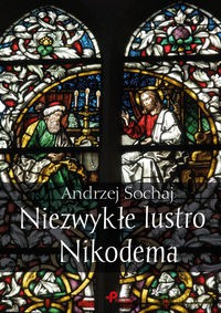 Niezwykłe lustro Nikodema - Andrzej Sochaj [KSIĄŻKA]