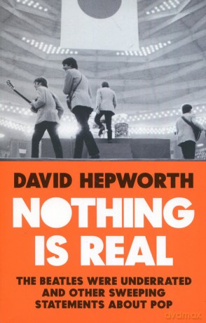 Nothing is real - David Hepworth [KSIĄŻKA]