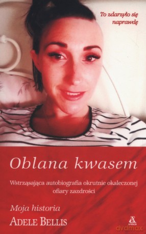 Oblana kwasem - Adele Bellis [KSIĄŻKA]