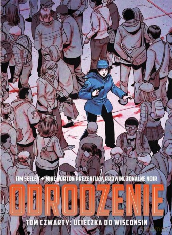 Odrodzenie (Tom 4) Ucieczka do Winsconsin - Tim Seeley [KOMIKS]