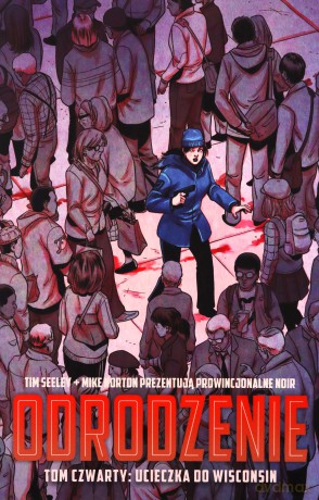 Odrodzenie (Tom 4) Ucieczka do Winsconsin - Tim Seeley [KOMIKS]