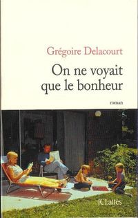 On ne voyait que le bonheur - Gregoire Delacourt [KSIĄŻKA]