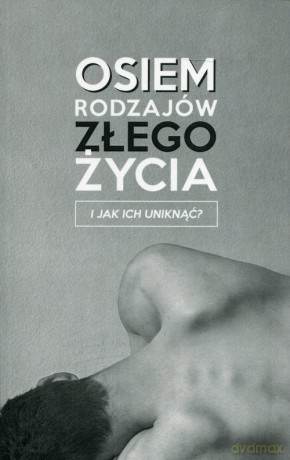 Osiem rodzajów złego życia - Jacek Zelek [KSIĄŻKA]