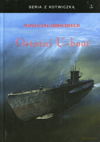 Ostatni U-boot - Wolfgang Hirschfeld [KSIĄŻKA]