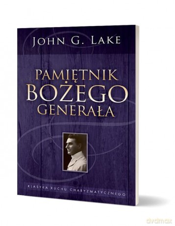 Pamiętnik Bożego Generała - John G. Lake [KSIĄŻKA]