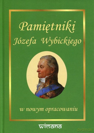 Pamiętniki Józefa Wybickiego w nowym opracowaniu - Józef Wybicki, Zenon Gołaszewski [KSIĄŻKA]