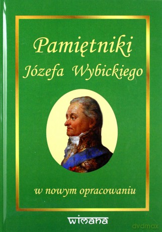 Pamiętniki Józefa Wybickiego w nowym opracowaniu - Józef Wybicki, Zenon Gołaszewski [KSIĄŻKA]