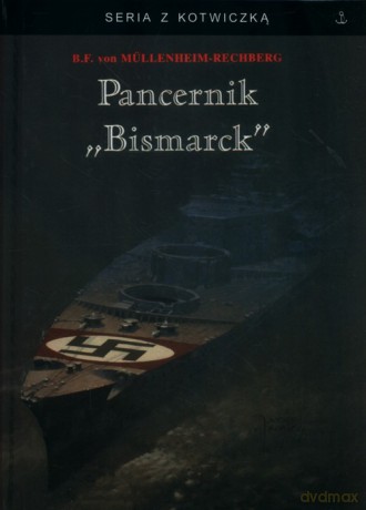 Pancernik Bismarck - Burkard Freiherr Mullenheim-Rechberg [KSIĄŻKA]
