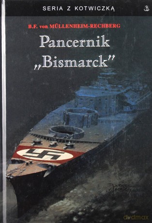 Pancernik Bismarck - Burkard Freiherr Mullenheim-Rechberg [KSIĄŻKA]