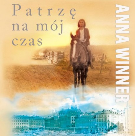 Patrzę na mój czas - Anna Winner [KSIĄŻKA]