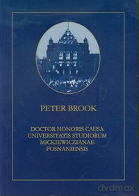 Peter Brook Doctor Honoris Causa Universitatis Studiorum Mickiewiczianae Posnaniensis [KSIĄŻKA]