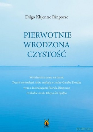 Pierwotnie wrodzona czystość - Dilgo Khjentse Rinpocze [KSIĄŻKA]
