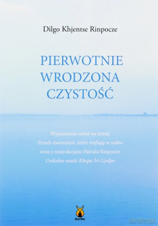 Pierwotnie wrodzona czystość - Dilgo Khjentse Rinpocze [KSIĄŻKA]