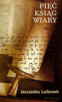 Pięć Ksiąg Wiary - Jeszajahu Leibowic [KSIĄŻKA]