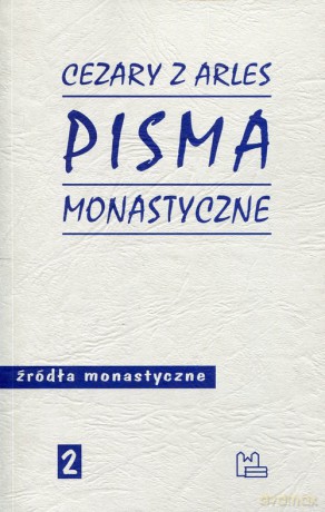 Pisma monastyczne Źródła monastyczne 2 - z Arles Cezary [KSIĄŻKA]