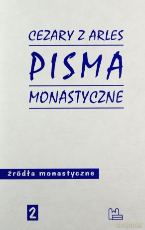 Pisma monastyczne Źródła monastyczne 2 - z Arles Cezary [KSIĄŻKA]