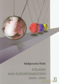 Poland and Europeanization 2004-2010 - Małgorzta Klatt [KSIĄŻKA]