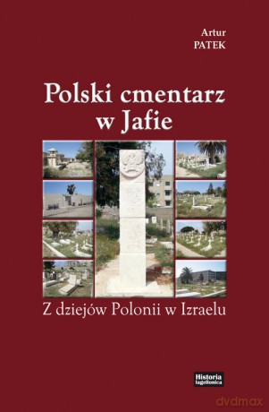 Polski cmentarz w Jafie - Artur Patek [KSIĄŻKA]