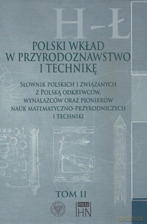 Polski wkład w przyrodoznawstwo i technikę. (Tom 2) H-Ł [KSIĄŻKA]