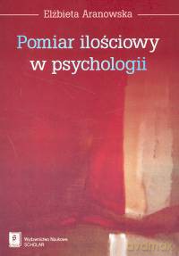 Pomiar ilościowy w psychologii - Elżbieta Aranowska [KSIĄŻKA]