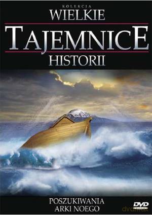 Wielkie Tajemnice Historii: Poszukiwania Arki Noego [DVD]